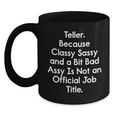 Funny Teller Gifts from Men to Friends Who Say Classy Sassy And A Bit Fearlessy Is Not An Official Job Title, Black Coffee Mug for Christmas - Main
